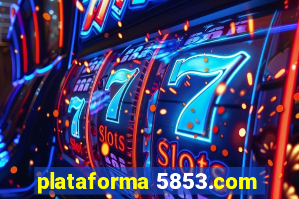 plataforma 5853.com